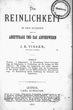 Visser, J. E.:<br>
Die Reinlichkeit in den Städten oder die Abortfrage und das Abfuhrwesen.<br>
Leipzig: Scholtze, 1876.