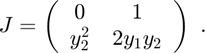 $$ J = \left(
\begin{array}{cc}
  0 & 1 \\
  y_2^2 & 2y_1y_2
\end{array}
\right) \ .
$$