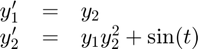 $$
\begin{array}{ccl}
  y'_1 &=& y_2 \\
  y'_2 &=& y_1y_2^2 + \sin(t)
\end{array}
$$