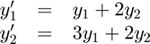 $$
\begin{array}{ccl}
  y'_1 &=& y_1 + 2y_2 \\
  y'_2 &=& 3y_1 + 2y_2
\end{array}
$$