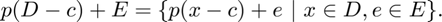 $p(D-c) + E = \{p(x-c) + e ~|~ x \in D, e \in E\}.$