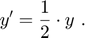 $$y' = \frac{1}{2} \cdot y \ .$$