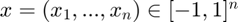 $x = (x_1,...,x_n) \in [-1,1]^n$