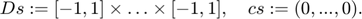 $Ds := [-1,1] \times \dots \times [-1,1], \quad  cs := (0,...,0).$