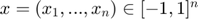 $x = (x_1,...,x_n) \in [-1,1]^n$