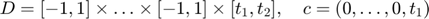 $D = [-1,1]\times \dots \times [-1,1] \times [t_1,t_2], \quad c = (0,\dots,0,t_1)$