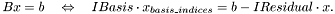 \[ Bx = b \quad \Leftrightarrow \quad IBasis \cdot x_{basis\_indices} = b - IResidual \cdot x. \]