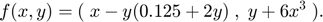 $$f(x,y) = ( \; x - y(0.125 + 2y) \; , \; y + 6x^3 \; ) .$$