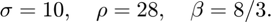 $$\sigma = 10, \quad \rho = 28, \quad \beta = 8/3.$$