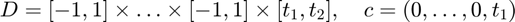 $D = [-1,1]\times \dots \times [-1,1] \times [t_1,t_2], \quad c = (0,\dots,0,t_1)$