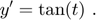 $$y' = \tan(t) \ .$$