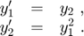 $$
\begin{array}{ccl}
  y'_1 &=& y_2 \ , \\
  y'_2 &=& y_1^2 \ .
\end{array}
$$